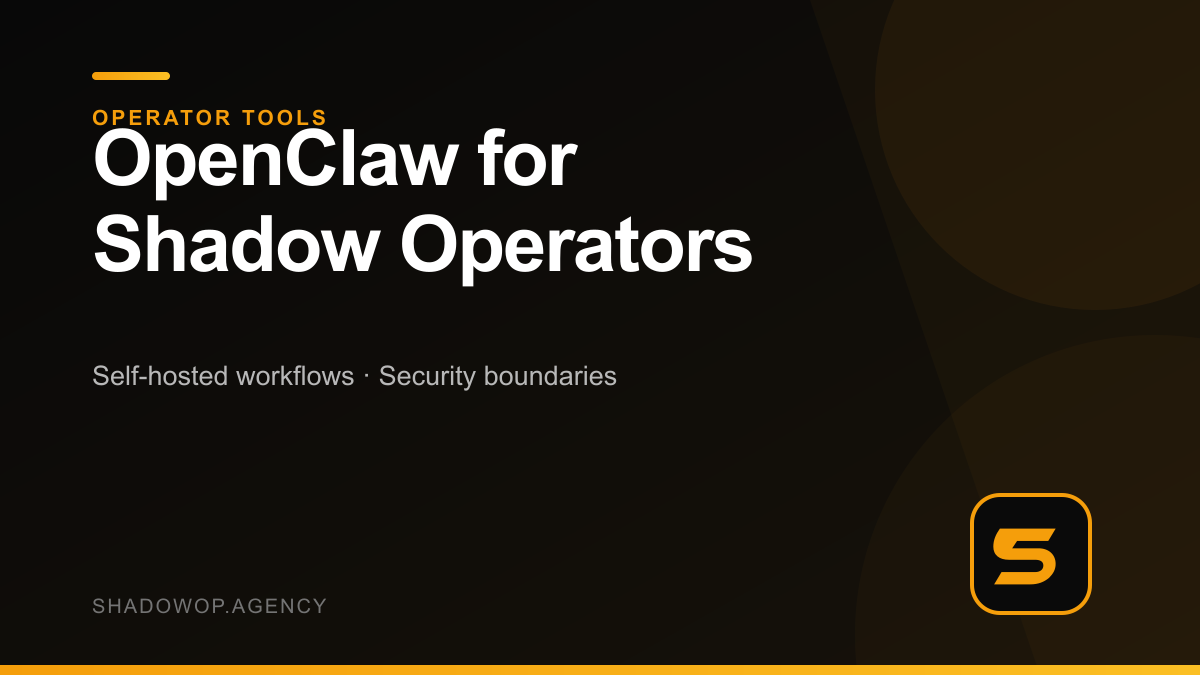 OpenClaw for Shadow Operators self-hosted workflow guide